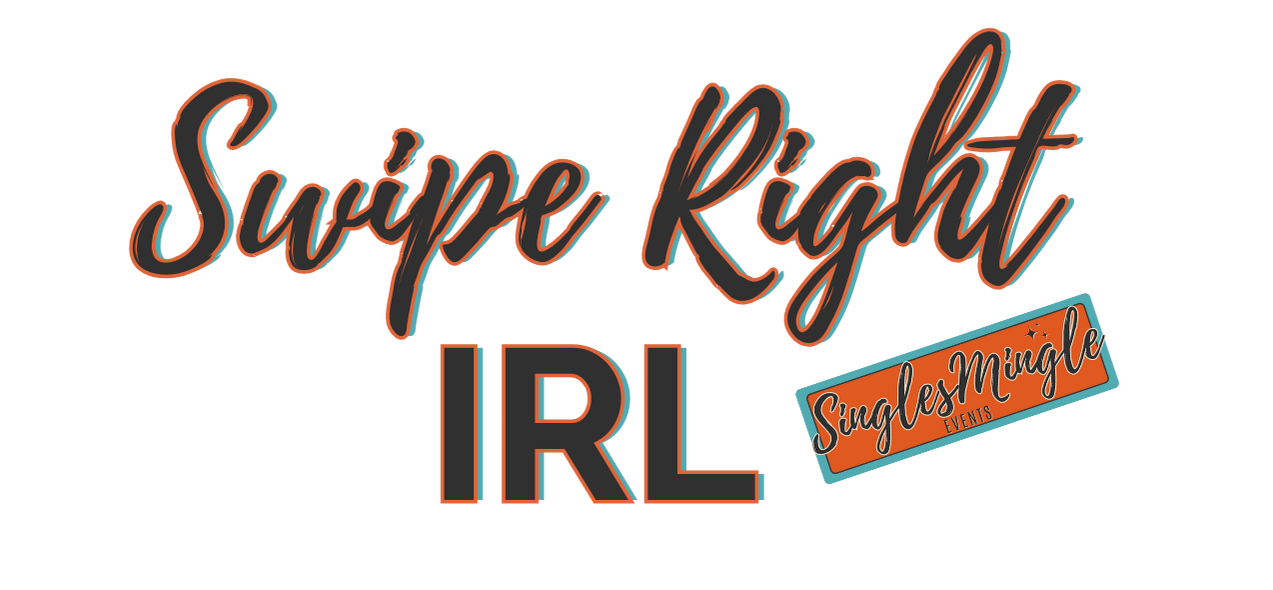 Swipe Right IRL. Singles Mingle Events.