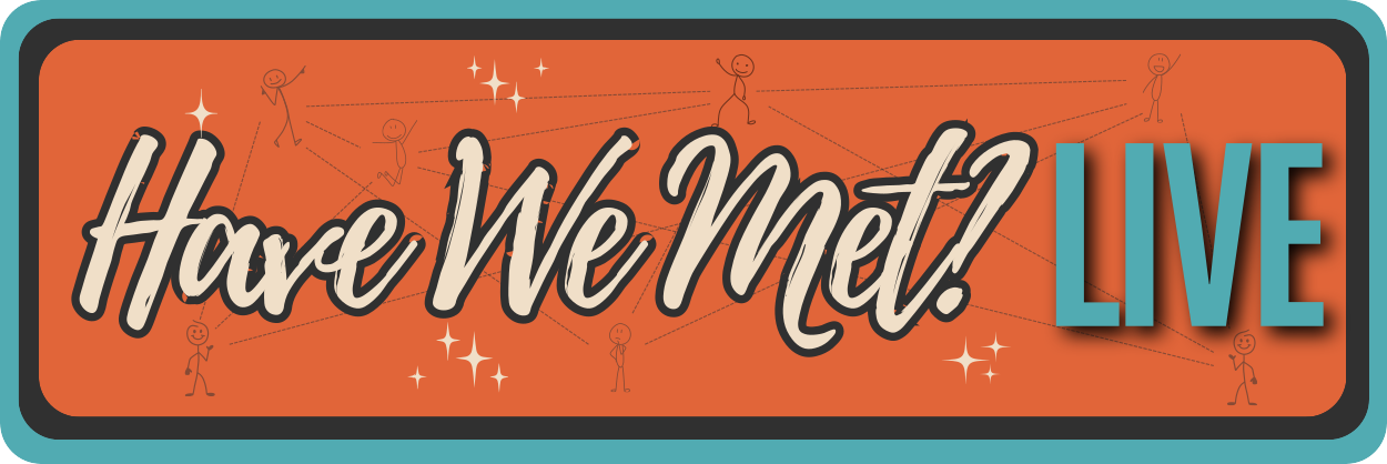 Have We Met? Live rectangle logo Have We Met? Live logo