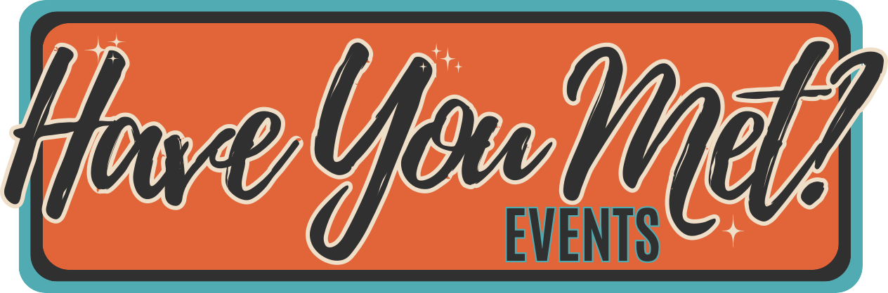 Have You Met? Events