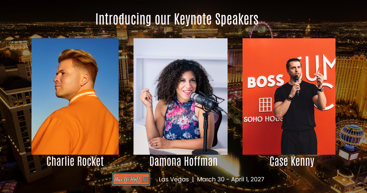 Charlie Rocket, Damona Hoffman and Case Kenny, keynote speakers at Have We Met? Live in Las Vegas in 2027